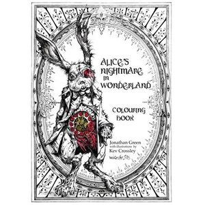Alice's Nightmare in Wonderland Colouring Book -- Jonathan Green